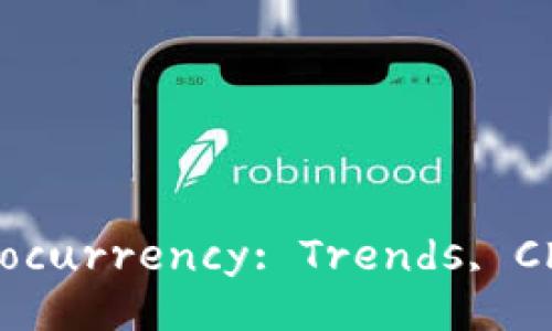  Title: The Future of Cryptocurrency: Trends, Challenges, and Opportunities